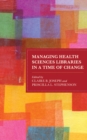 Image for Managing health sciences libraries in a time of change