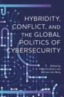 Image for Hybridity, Conflict, and the Global Politics of Cybersecurity