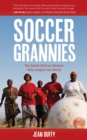 Image for Soccer Grannies: The South African Women Who Inspire the World