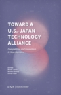 Image for Toward a U.S.-Japan Technology Alliance: Competition and Innovation in New Domains