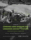 Image for Combined arms warfare and unmanned aircraft systems  : a new era of strategic competition