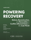 Image for Powering Recovery: Reform, Reconstruction, and Renewables in Conflict-Affected States in the Arab World