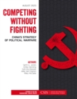 Image for Competing without fighting  : China&#39;s strategy of political warfare