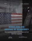 Image for Rebuilding the Arsenal of Democracy: The U.S. And Chinese Defense Industrial Bases in an Era of Great Power Competition