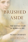Image for Brushed aside  : the untold story of women in art