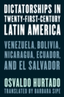 Image for Dictatorships in twenty-first-century Latin America  : Venezuela, Bolivia, Nicaragua, Ecuador, and El Salvador
