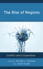 Image for The rise of regions  : conflict and cooperation