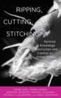 Image for Ripping, Cutting, Stitching: Feminist Knowledge Destruction and Creation in Global Politics
