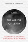 Image for The mirror of death: hermeneutical reflections of the realms in the afterlife