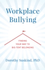 Image for Workplace bullying  : finding your way to big tent belonging