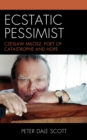 Image for Ecstatic pessimist  : Czeslaw Milosz, poet of catastrophe and hope