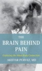 Image for The brain behind pain  : exploring the mind-body connection