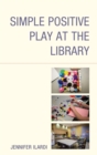 Image for Simple Positive Play at the Library