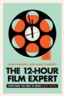 Image for The 12-Hour Film Expert : Everything You Need to Know about Movies