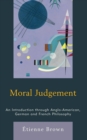 Image for Moral judgement  : an introduction through Anglo-American, German and French philosophy