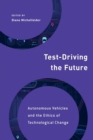 Image for Test-driving the future  : autonomous vehicles and the ethics of technological change