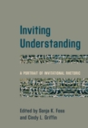 Image for Inviting understanding  : a portrait of invitational rhetoric