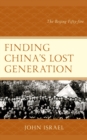 Image for Finding China&#39;s Lost Generation: The Beijing Fifty-Five