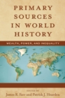 Image for Primary Sources in World History: Wealth, Power, and Inequality