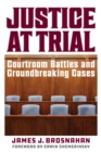 Image for Justice at Trial: Courtroom Battles and Groundbreaking Cases