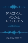 Image for Practical vocal acoustics  : pedagogic applications for teachers and singers