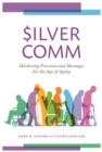 Image for Silvercomm: Marketing Practices and Messages for the Age of Aging