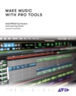 Image for Make music with Pro Tools  : official Avid curriculum