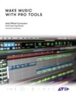 Image for Make music with Pro Tools: official Avid curriculum.