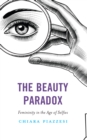 Image for The Beauty Paradox: Femininity in the Age of Selfies