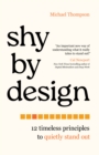 Image for Shy by Design : 12 Timeless Principles to Quietly Stand Out