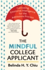 Image for The mindful college applicant  : cultivating emotional intelligence for the admissions process
