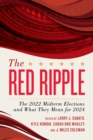 Image for The red ripple  : the 2022 midterm elections and what they mean for 2024