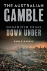 Image for The Australian gamble  : organized crime Down Under