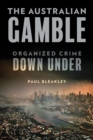 Image for The Australian Gamble: Organized Crime Down Under