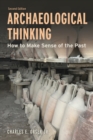Image for Archaeological Thinking: How to Make Sense of the Past