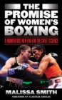 Image for The promise of women&#39;s boxing  : a momentous new era for the sweet science