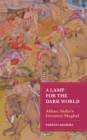 Image for A Lamp for the Dark World: Akbar, India&#39;s Greatest Mughal