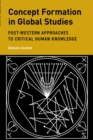 Image for Concept formation in global studies  : post-Western approaches to critical human knowledge
