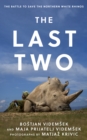 Image for The last two  : the battle to save the northern white rhinos