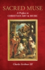 Image for Sacred muse  : a preface to Christian art &amp; music