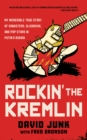 Image for Rockin&#39; the Kremlin : My Incredible True Story of Gangsters, Oligarchs, and Pop Stars in Putin&#39;s Russia