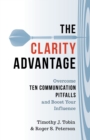 Image for The clarity advantage  : overcome the ten communication pitfalls to boost your influence