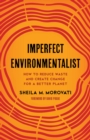Image for Imperfect Environmentalist: How to Reduce Waste and Create Change for a Better Planet