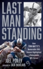 Image for Last Man Standing : How Tom Matte&#39;s Memorable 1965 Season Highlighted a Remarkable NFL Career