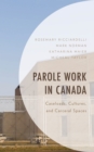 Image for Parole Work in Canada : Caseloads, Cultures, and Carceral Spaces