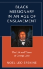 Image for Black Missionary in an Age of Enslavement : The Life and Times of George Liele