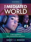 Image for The mediated world: a new approach to mass communication and culture