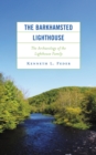 Image for The Barkhamsted Lighthouse: the archaeology of the lighthouse family