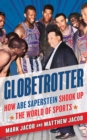 Image for Globetrotter : How Abe Saperstein Shook Up the World of Sports