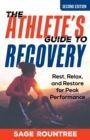 Image for The athlete&#39;s guide to recovery  : rest, relax, and restore for peak performance
